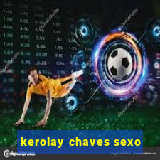 kerolay chaves sexo